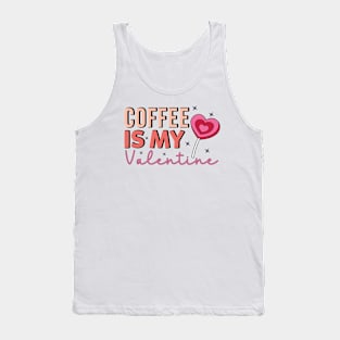 Coffee Is My Valentine Coffe Lover Tank Top